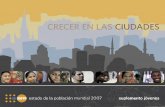 CRECER EN LAS CIUDADES - unfpa.org · Notas Contenido 1 7 13 19 25 31 37 42 47. ... ciudades sigue siendo la mejor receta para una vida sin pobreza, pero la ilusión de ... la vida