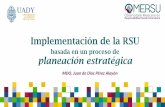 Implementación de la RSU - Universidad Autónoma de ...dsgc.uas.edu.mx/pdf/Ciclo_Conferencias_2016/Taller_2_Implementac... · académicos y jefes de UPI Coordinadores de cuerpos