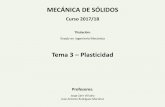 Tema 3 Plasticidad - cartagena99.com 03 Plas_Criteri… · Tema 3 –Plasticidad Profesores: ... 3.4 ECUACIONES DE LA PLASTICIDAD (TEORÍA INCREMENTAL Y TOTAL) ... generalizar el