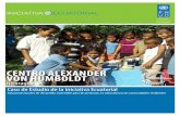 CENTRO ALEXANDER VON HUMBOLDT Desde su creación en 1990, el Centro Alexander von Humboldt ha promovido el desarrollo sostenible y la gestión responsable del medio ambiente en toda