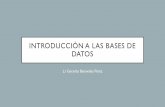 Introducción a las bases de datos · INTRODUCCIÓN A LAS BASES DE DATOS L.I Gerardo Benavides Pérez. SISTEMA GESTOR DE BASE DE DATOS • Un sistema gestor de bases de datos …