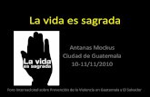 La vida es sagrada - ndi.org PP FORO... · La vida es sagrada Antanas Mockus Ciudad de Guatemala 10‐11/11/2010. Foro Internacional sobre Prevención de la Violencia en Guatemala