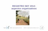 REGISTRO SEF 2012: aspectos organizativos · Cuaderno recogida datos. ... Registro de resultados gestacionales en TRA ... – Memoria clásica más algunas novedades • Datos desagregados: