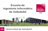 Escuela de Ingeniería Informática de Valladolid - …³n... · •Fundamentos de Computadoras •Fundamentos de Redes de Computadoras •Paradigmas de Programación . SEGUNDO CURSO