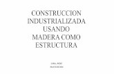 CONSTRUCCION INDUSTRIALIZADA USANDO MADERA … · CONSTRUCCION EN MADERA = MALA CALIDAD CONSTRUCCIÓN Y MADERA EN LATINOAMERICA. CONSTRUCCIÓN EN MADERA = MALA CALIDAD. ... En dicha