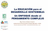 La EDUCACIÓN para el DESARROLLO SOSTENIBLE: … · Mg. Teresa Salinas Gamero Instituto Peruano del Pensamiento Complejo Edgar Morin - IPCEM Directora Ejecutiva del IPCEM – Universidad
