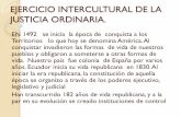 EJERCICIO INTERCULTURAL DE LA JUSTICIA …³n Andrade... · Ecuador inicia su vida republicana en 1830. Al ... indígenas y otros grupos étnicos; ... propias decisiones en asuntos