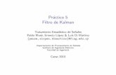 Práctico 5 Filtro de Kalman - eva.fing.edu.uy · Filtro de Kalman Tratamiento Estad´ıstico de Sen˜ales Pablo Mus´e, Ernesto Lopez & Lu´ıs Di Martino ... Ejemplo: estimaci´on