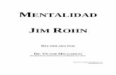 Mentalidad Jim Rohn - blogsdelagente.comblogsdelagente.com/blogfiles/negocioencasa/MentalidadJimRohn.pdf · (Jim Rohn hace un juego de palabras entre el plan y la acción misma, entre