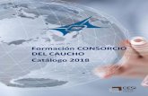 Formación CONSORCIO DEL CAUCHO Catálogo 2018 · Curso integral de tecnología del caucho para la industria del ... PRIMEROS AUXILIOS 1 Grupo primer martes de cada mes. Formaciones