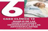 CASO CLÍNICO 10 - catedratrombosis.comcatedratrombosis.com/wp-content/uploads/2017/03/casoclinico10.pdf · • Corrección de la hemorragia y de la anticoagulación - Identificar