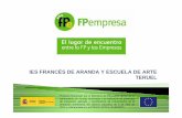IES FRANCÉS DE ARANDA Y ESCUELA DE ARTE TERUELfp.educaragon.org/files/FPEMPRESA1.pdf · Conseguir sistemas estables de transmisión de ... FP del País Vasco), ... Red de centros