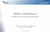 GPON Introducción y Conceptos Generalesccapitalia.net/descarga/docs/2012-gpon-introduccion... · 2015-05-22 · garantiza el ancho de banda necesario para cada servicio y usuario