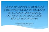 LA MODELACIÓN ALGEBRAICA COMO PROPUESTA DE …formaciondocentevalle.com/wp-content/uploads/2015/11/El-algebra... · La conexión del algebra con otras áreas de las matemáticas