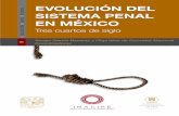 EVOLUCIÓN DEL SISTEMA PENAL EN MÉXICO ISTEMA · los protagonistas del sistema penal; los giros en la legislación penal sustantiva que han incidido en la teoría del delito, las