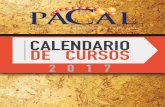 calendario cursos 2017 - pacal.org 2017 PACAL.pdf · Aunque no es frecuente, desafortunadamente en algunas ocasiones el cupo mínimo requerido para dar un curso no se completa y debemos