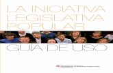 LA INICIATIVA LEGISLATIVA POPULAR GUIA DE USO · 2006-10-16 · ¿Por qué una nueva ley de la iniciativa legislativa popular? ... • Primer momento. Al inicio, admisión a trámite