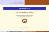 Introducción a R. - personal.us.espersonal.us.es/jmayor/ficheros/r.pdf · Control de ﬂujo Análisis estadístico con R. Fórmulas Introducción a R. José Antonio Mayor Gallego