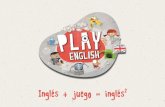 Inglés + juego = inglés 2 - PlayEnglish · 2016-04-27 · Ofrecer a los niños, la oportunidad de experimentar, ... Los últimos avances en neurociencia y neurodidáctica demuestran