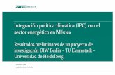 Integración política climática (IPC) con el sector ... · Integración política climática (IPC) con el sector energético en México Resultados preliminares de un proyecto de