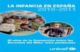 LAINFANCIAENESPAÑA 2010-2011 - unicef.es · LAINFANCIAENESPAÑA2010-2011 UNICEF El artículo 45 de la Convención asigna a UNICEF la responsabilidad de participar en el análisis