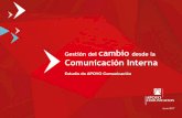 Gestión del cambio Comunicación Interna · Dadoqueelcambioesunhecho… ¿qué impacto y valor tiene la comunicación interna durante un proceso de cambio?