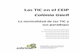 Las TIC en el CEIP Colònia Güell - ub.edu · A través del análisis de documentos relevantes, de la realización de entrevistas a informantes clave y la observación de la práctica