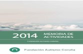 2014 ACTIVIDADES MEMORIA DE - autismocoruna.org · Memoria de Actividades 2014 5 Fundación Autismo Coruña CARTA DO PRESIDENTE Estimados amigos e compañeiros: Dentro do meu último
