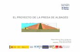 EL PROYECTO DE LA PRESA DE ALBAGÉS - seprem.es Presa Albages_V1p.pdf · Los emplazamientos posibles suponen una presa de longitud de coronación entre 700 y 800 m, ... La cerrada