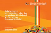 México: el poder de la productividad y la alta innovación · el mejoramiento continuo de la productividad”. En una jornada laboral de ocho horas, un trabajador mexicano produce