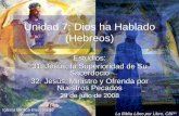Unidad 7: Dios ha Hablado (Hebreos)iglesiabiblicabautista.org/archivos/estudios/el_expositor_biblico/... · pues su origen es divino, por ende su orden ... ¿Cómo contrasta la naturaleza
