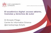 El académico digital: acceso abierto, licencias y derechos ... · derivación, el plagio, la copia y la piratería. ... autor y otros derechos que puedan ayudar a aumentar la difusión