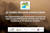 EL FONDO DEL AGUA QUIROZ CHIRA - bosquesandinos.orgbosquesandinos.org/wp-content/uploads/2016/12/Presentación-FAQ.pdf · Ø Principales cultivos: mango, limón, arroz, uva, banano