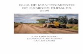 GUIA DE MANTENIMIENTO DE CAMINOS RURALEScastagninoingenieria.com.ar/guia_de_mantenimiento_de_caminos... · a) Dirigir el programa de mantenimiento de caminos, obras de arte y otros