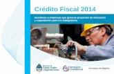 Crédito Fiscal 2014 - Argentina.gob.ar · Cr 2014 2 La Ley 22.317 instituye el Régimen de Crédito Fiscal Se instrumenta mediante certificados que se emitirán al respecto. Cupo