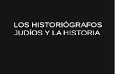 LOS HISTORIÓGRAFOS JUDÍOS Y LA HISTORIAiezafra.50webs.com/cstad/docs/Historiografía Judía.pdf · JUDÍOS Y LA HISTORIA . ... Historia oral - historias de ... - La continuidad