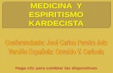 MEDICINA Y ESPIRITISMO KARDECISTA - Libro Esotericolibroesoterico.com/biblioteca/Espiritismo/Medicinayespiritismo.pdf · hablamos que ella se encuentra en un estado de enfermedad.