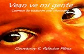 Vean ve mi gente - tesis.udea.edu.cotesis.udea.edu.co/bitstream/10495/8669/8/PalaciosGeovanny_2017... · Vean ve mi gente es el segundo libro de cuentos de tradición oral del ...