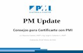 PM Update - Bienvenido al Capítulo de Guatemala del PMI · –Horas de estudio de la guía PMI (por ejemplo el PMBOK - versión actual) ... –Estructura del Examen de Certificación