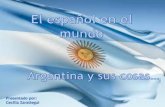 La república argentina - mecd.gob.es · La república argentina o Situada en el extremo Sur del continente americano. o Es el país hispanohablante más grande, con una superficie