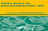Guía para la presentación de proyectos Ecoturísticos a … · 2012-03-27 · Capital de trabajo Consultoría y capacitación Comercialización ... • Describir los requerimientos