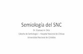 Semiología del SNCsemiologiahnc.webs.fcm.unc.edu.ar/files/2018/10/Semiologia_del_SNC... · fruncido y cejas elevadas. Ojos inmóviles. FACIES •Miastenia Gravis: facie similar a