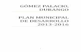 GÓ MEZ ALACIÓ, D ANGÓ LAN M NICI AL DE DE A ÓLLÓ …transparencia.gomezpalacio.gob.mx/wp-content/uploads/2013/11/Plan... · En este sentido, la historia de la ciudad es en buena