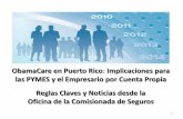 ObamaCare en Puerto Rico Implicaciones para las PYMES y el ... · •En la preparación de este documento se tomó en ... •Emite Cartas Normativas y Circulares para requerir a ...
