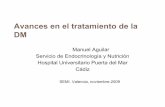 Avances en el tratamiento de la DM - Sociedad Española de ... · Avances en el tratamiento de la DM Manuel Aguilar Servicio de Endocrinología y Nutrición Hospital Universitario