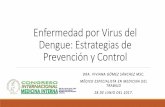 Enfermedad por Virus del Dengue: Estrategias de ... · Enfermedad por Virus del Dengue: Estrategias de Prevención y Control DRA. VIVIANA GÓMEZ SÁNCHEZ MSC. MÉDICO ESPECIALISTA