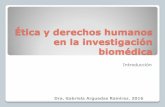 Ética y derechos humanos en la investigación biomédicaemedic.ucr.ac.cr/images/BuenasPracticas/Clase curso tica... · se aplicó en un ensayo clínico hasta en este estudio. ...