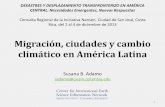 Migración, ciudades y cambio climático en América Latinasedac.ciesin.columbia.edu/binaries/web/global/news/2013/adamo... · Explorar la relación entre cambio climático, ciudades