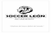 “Disfruta del mejor fútbol del mundo”leonsocceracademy.com/media/leonsocceracademy/dayvo/pdf/Soccer... · profesionales del fútbol a través de trabajo en los entrenamientos