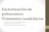 Factorización de polinomios - Mate 0008 – UPRA – Profa. Caroline Rodríguez | Página para apoyar el curso MATE 0008 de … · de 1, existen casos para los cuales usar agrupación